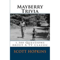 Mayberry Trivia: 1,500 Questions About A TV Classic