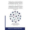 Terapia cognitivo-conductual (TCC) y terapia dialéctico-conductual (TDC) 2 en 1: Cómo la TCC, la TDC y la ACT pueden ayudarle a superar la ansiedad, l