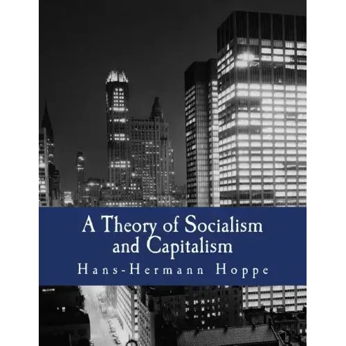 A Theory of Socialism and Capitalism (Large Print Edition): Economics, Politics, and Ethics