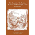 The Banditti of the Prairies: A Tale of the Mississippi Valley: An Authentic Narrative of Thrilling Adventures in the Earliest Settlement of the Wes