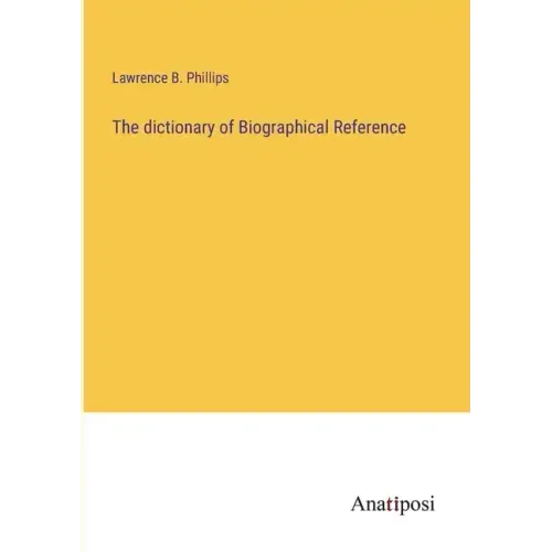 The dictionary of Biographical Reference