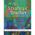 The Strategic Teacher: Selecting the Right Research-Based Strategy for Every Lesson