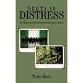 Delta in Distress: The Politics and Perils of Petroleum Patronage in Nigeria