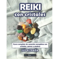 Reiki con Cristales: Curso completo de sanación energética con cristales, gemas y piedras.
