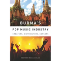Burma's Pop Music Industry: Creators, Distributors, Censors