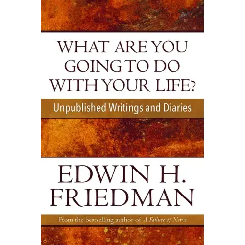 What Are You Going to Do with Your Life?: Unpublished Writings and Diaries