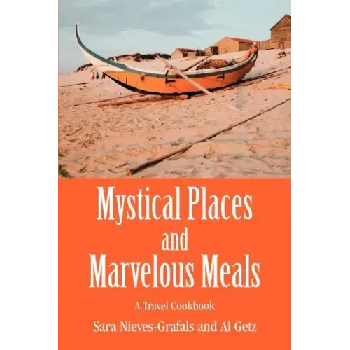 Mystical Places and Marvelous Meals: A Travel Cookbook