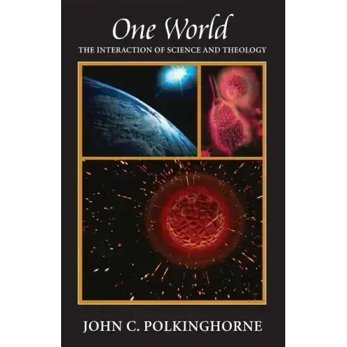 One World: The Interaction of Science and Theology