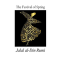 The Festival of Spring: Excerpt from Essential Rumi