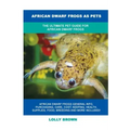 African Dwarf Frogs as Pets: The Ultimate Pet Guide for African Dwarf Frogs