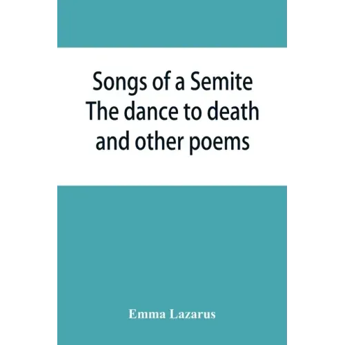 Songs of a Semite: The dance to death and other poems
