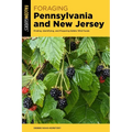 Foraging Pennsylvania and New Jersey: Finding, Identifying, and Preparing Edible Wild Foods