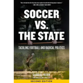 Soccer vs. the State: Tackling Football and Radical Politics