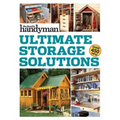 Family Handyman Ultimate Storage Solutions: Solve Storage Issues with Clever New Space-Saving Ideas