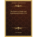 The History of Magic and Experimental Science V14