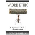 Work Ethic: The Right Actions to Create a Successful Lifestyle