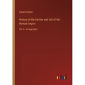 History of the Decline and Fall of the Roman Empire: Vol. 6 - in large print