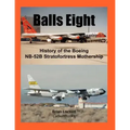 Balls Eight: History of the Boeing NB-52B Stratofortress Mothership