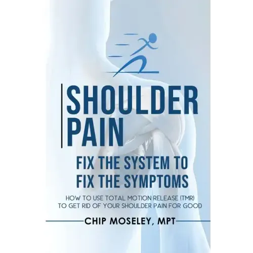 Shoulder Pain: Fix the System to Fix the Symptoms