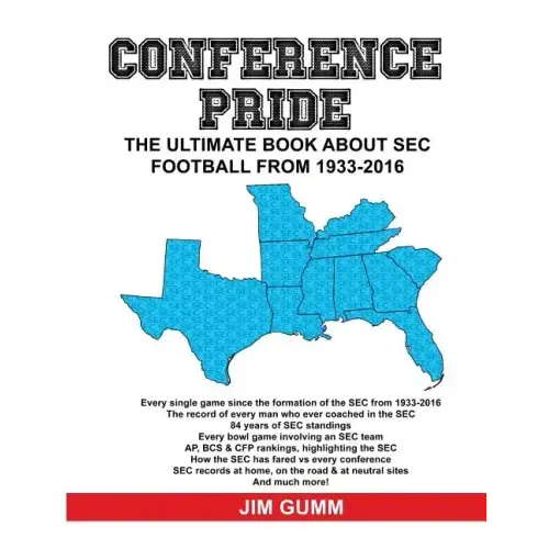 Conference Pride: The Ultimate Book about SEC Football from 1933-2016