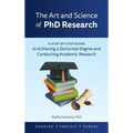 The Art and Science of PhD Research: A Step-by-Step Guide to Achieving a Doctorate Degree and Conducting Academic Research