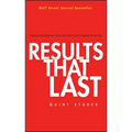 Results That Last: Hardwiring Behaviors That Will Take Your Company to the Top