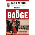 The Badge: True and Terrifying Crime Stories That Could Not Be Presented on TV, from the Creator and Star of Dragnet