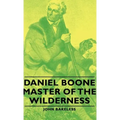 Daniel Boone - Master of the Wilderness