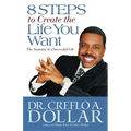 8 Steps to Create the Life You Want: The Anatomy of a Successful Life