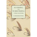 Fly-Fishing and Worm Fishing for Salmon, Trout and Grayling