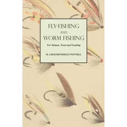 Fly-Fishing and Worm Fishing for Salmon, Trout and Grayling
