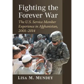 Fighting the Forever War: The U.S. Service Member Experience in Afghanistan, 2001-2014