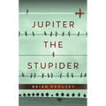 Jupiter the Stupider