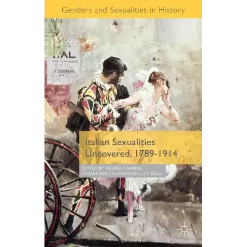 Italian Sexualities Uncovered, 1789-1914