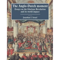 The Anglo-Dutch Moment: Essays on the Glorious Revolution and Its World Impact