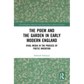 The Poem and the Garden in Early Modern England: Rival Media in the Process of Poetic Invention