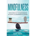 Mindfulness: Como Destruir Completamente el Estres y la Ansiedad en 30 Dias