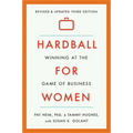 Hardball for Women: Winning at the Game of Business