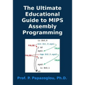 The Ultimate Educational Guide to MIPS Assembly Programming