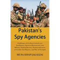 Pakistan's Spy Agencies: Challenges of Civilian Control over Intelligence Agencies Bureaucratic and Military Stakeholderism, Dematerialization