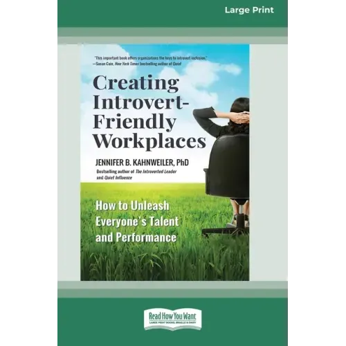 Creating Introvert-Friendly Workplaces: How to Unleash Everyone's Talent and Performance (16pt Large Print Edition)