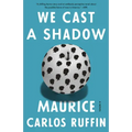 We Cast a Shadow