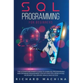 SQL Programming for Beginners: THE GUIDE with STEP BY STEP processes on DATA ANALYSIS, DATA ANALITICS and PROGRAMMING LANGUAGE. learn sql server tech