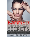 Banned Body Language Secrets: EX CIA Agent Reveals How To Read Anyone Like A Book And Master The Art Of Non-Verbal Communication