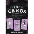 The Cards: The Evolution and Power of Tarot