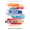 Sin Miedo a Encontrarme: 52 Semanas Para Descubrir Quién Eres