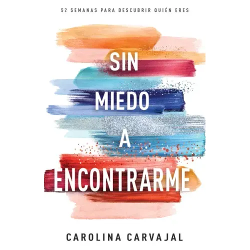 Sin Miedo a Encontrarme: 52 Semanas Para Descubrir Quién Eres