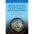 Abuse of Power Through the Lens of the Christian Reformed Church: How Did the Dominie Get Too Much Control?