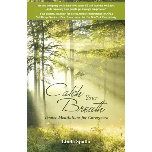 Catch Your Breath: Tender Meditations for Caregivers