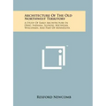 Architecture Of The Old Northwest Territory: A Study Of Early Architecture In Ohio, Indiana, Illinois, Michigan, Wisconsin, And Part Of Minnesota